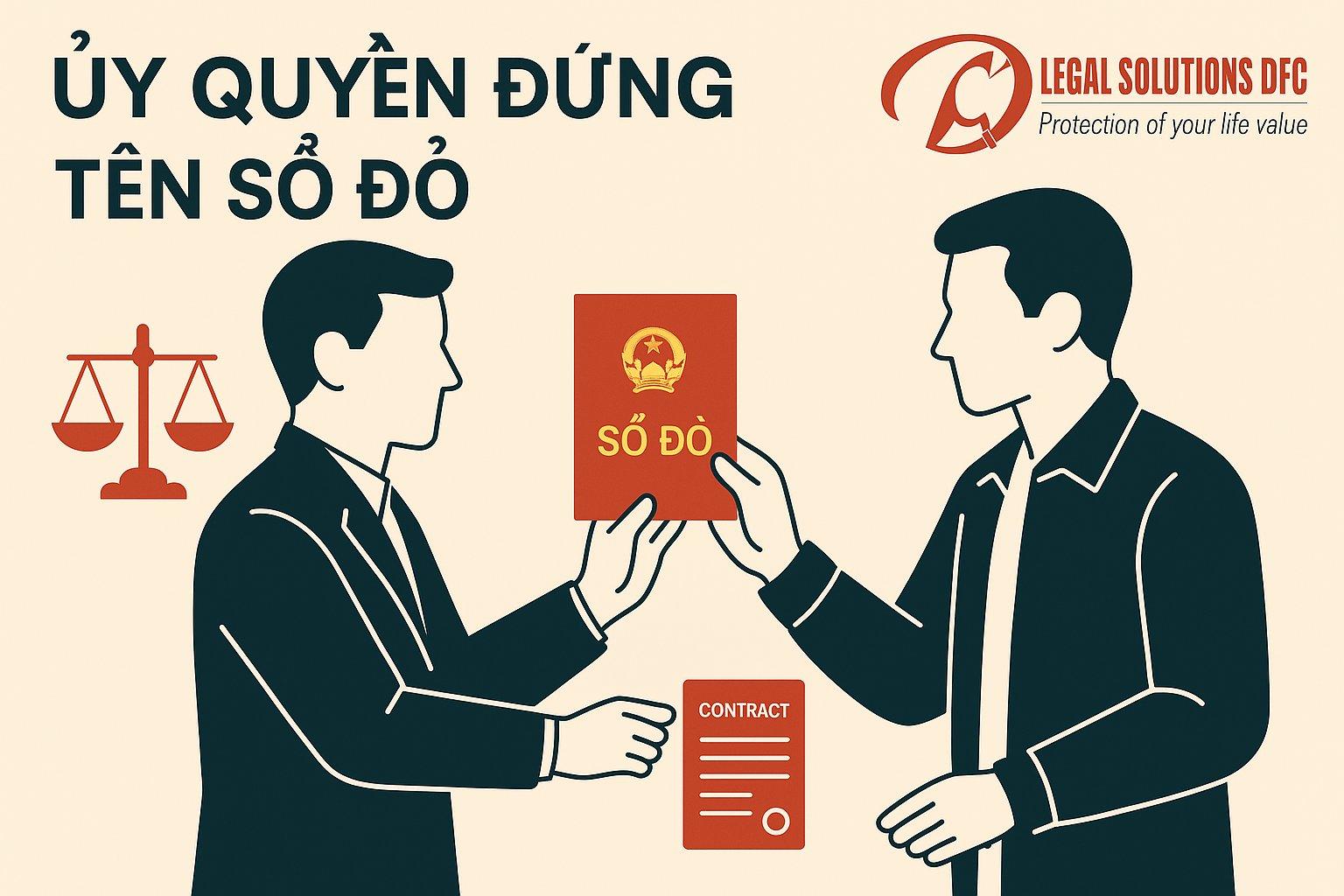 ỦY QUYỀN ĐỨNG TÊN SỔ ĐỎ – CẨN TRỌNG ĐỂ KHÔNG MẤT TRẮNG TÀI SẢN
