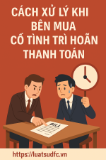 Khi bên mua cố tình trì hoãn thanh toán – Giải pháp pháp lý và chiến thuật thương lượng từ Luật sư DFC