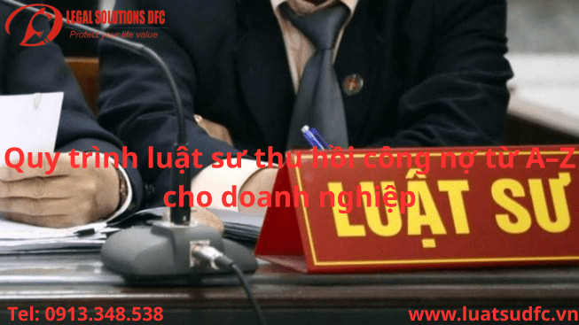 Quy trình luật sư thu hồi công nợ từ A–Z cho doanh nghiệp