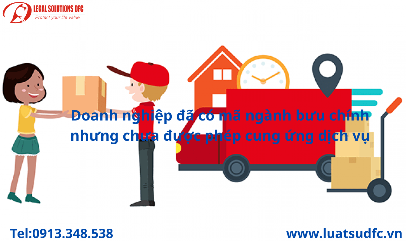 Doanh nghiệp đã có mã ngành bưu chính nhưng chưa được phép cung ứng dịch vụ