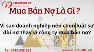 Vì sao doanh nghiệp nên chọn luật sư đòi nợ thay vì công ty mua bán nợ?