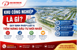 Khu Công Nghiệp Là Gì? Quy Định Pháp Luật Và Tiềm Năng Đầu Tư Mới Nhất